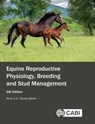 Equine Reproductive Physiology, Breeding and Stud Management - Mina C.G. (Reader Emerita Animal Reproduction Davies Morel - 9781836993674