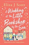 A Wedding at the Little Bookshop by the Sea - Eliza J Scott - 9781837000241