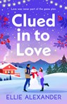 Clued in to Love - Ellie Alexander - 9781837001316