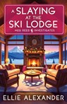 A Slaying at the Ski Lodge - Ellie Alexander - 9781837001491