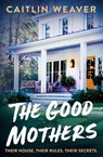 The Good Mothers - Caitlin Weaver - 9781837001705
