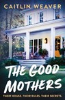 The Good Mothers - Caitlin Weaver - 9781837001705