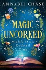 Magic Uncorked - Annabel Chase - 9781837001989