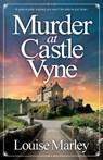 Murder at Castle Vyne: A cozy murder mystery you won't be able to put down - Louise Marley - 9781837002146