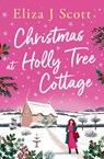 Christmas at Holly Tree Cottage - Eliza J Scott - 9781837003693