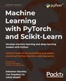 Machine Learning with PyTorch and Scikit-Learn - Sebastian Raschka ; Yuxi (Hayden) Liu - 9781837021956