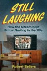 Still Laughing - Robert Sellers - 9781837050758