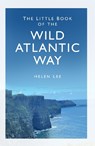 The Little Book of the Wild Atlantic Way - Helen Lee - 9781837052578