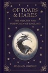 Of Toads and Hares: The Witches and Wisewomen of England - Benjamin Stimpson - 9781837053056