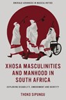 Xhosa Masculinities and Manhood in South Africa - Thoko (Nelson Mandela University Sipungu - 9781837088379