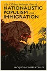 The Global Intersection of Nationalistic Populism and Immigration - Jacqueline Murray (University of Wisconsin-River Falls Brux - 9781837089536