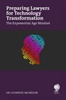 Preparing Lawyers for Technology Transformation - Catherine McGregor - 9781837230976