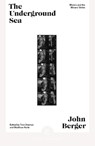 The Underground Sea - John Berger - 9781837260386