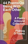 44 Poems on Being with Each Other - Padraig O Tuama - 9781837260911