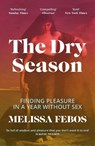 The Dry Season - Melissa Febos - 9781837260973