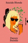 Suicide Blonde - Darcey Steinke - 9781837263998