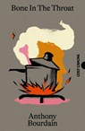 Bone In The Throat - Anthony Bourdain - 9781837264001