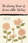 The Healing Power of Korean Letter Writing - Juhee Mun - 9781837264124