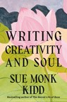 Writing Creativity and Soul - Sue Monk Kidd - 9781837265008