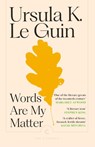 Words Are My Matter - Ursula K. Le Guin - 9781837265084