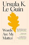 Words Are My Matter - Ursula K. Le Guin - 9781837265084