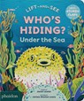 WHO'S HIDING? Under the Sea - Janet Lawler ; James Weston Lewis - 9781837290895