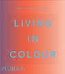 Living in Colour - Phaidon Editors ; Stella Paul ; India Mahdavi - 9781837291960