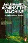Against the Machine - Paul Kingsnorth - 9781837310975