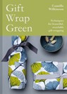 Gift Wrap Green: Techniques for Beautiful, Recyclable Gift Wrapping - Camille Wilkinson - 9781837330218