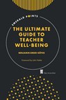 The Ultimate Guide to Teacher Well-Being - Benjamin (University of Erfurt Dreer-Gothe - 9781837420605