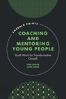 Coaching and Mentoring Young People - Tina (University of Bedfordshire Salter ; Luke (Independent Researcher Jones - 9781837421466