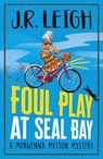 Foul Play at Seal Bay - J.R. Leigh - 9781837514557