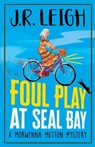 Foul Play at Seal Bay - Judy Leigh - 9781837514601