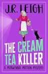 The Cream Tea Killer - J. R. Leigh - 9781837514786