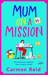 Mum on a Mission - Carmen Reid - 9781837517206