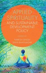 Applied Spirituality and Sustainable Development Policy - Naresh (O.P. Jindal Global University Singh ; Divya (Shiv Nadar University Bhatnagar - 9781837533817