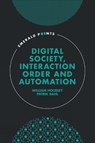 Digital Society, Interaction Order and Automation - William (Cardiff University Housley ; Patrik (Cardiff University Dahl - 9781837538799