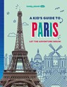 Lonely Planet Kids a Kid's Guide to Paris: Let the Adventure Begin! - Paige Towler - 9781837585281