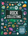 Lonely Planet Kids Let's Go Rock Collecting - Lonely Planet Kids ; Laura Baker - 9781837586288