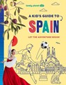 Lonely Planet Kids A Kid's Guide to Spain - Lonely Planet Kids ; Alexa Ward - 9781837587759