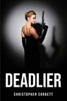 DEADLIER - Christopher Corbett - 9781837619696