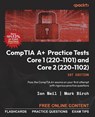 CompTIA A+ Practice Tests Core 1 (220-1101) and Core 2 (220-1102) - Ian Neil ; Mark Birch - 9781837633180