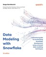 Data Modeling with Snowflake - Serge Gershkovich - 9781837634453