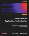 Redis Stack for Application Modernization - Luigi Fugaro ; Mirko Ortensi - 9781837638185