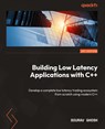 Building Low Latency Applications with C++ - Sourav Ghosh - 9781837639359