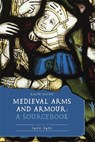 Medieval Arms and Armour: A Sourcebook. Volume II: 1400–1450 - Ralph (Contributor) Moffat - 9781837651481
