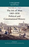 The Isle of Man, 1405-1830 - Political and Constitutional History - Tim Thornton ; Professor Harold Mytum ; Michael Hoy - 9781837651771