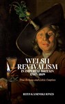 Welsh Revivalism in Imperial Britain, 1707-1819 - Dr Rhys (University of Wales) Kaminski-Jones - 9781837651955