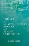 The Art of Musical Ciphers, Riddles and Sundry Curiosities - R. Larry (Royalty Account) Todd ; Katharina (Person) Uhde - 9781837653034