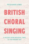 British Choral Singing - Peter Ward Jones - 9781837653195